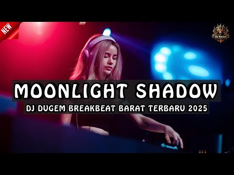 DJ MOONLIGHT SHADOW | DJ DUGEM BREAKBEAT BARAT TERBARU 2025 FULL BASS !!