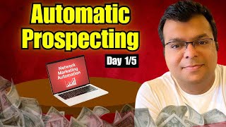 Day 1 - Automatic Prospecting in Network Marketing