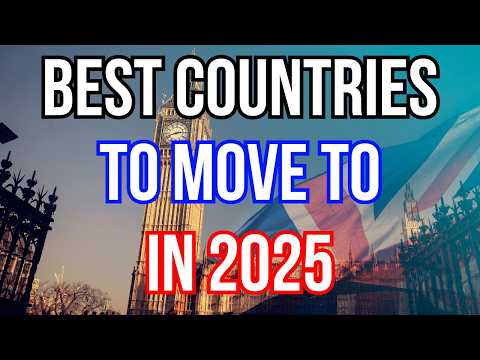 Top 10 Countries Everyone Is Moving To in 2025 (And Why)