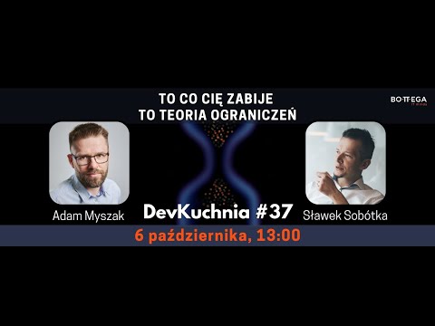 DevKuchnia #37 z Adamem Myszakiem o teorii ograniczeń i kanban