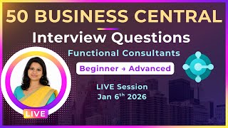 50 Business Central Functional Consultant Interview Questions | Beginner to Advanced | LIVE Q&A