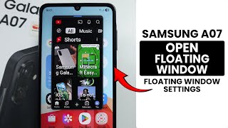 How to Open Floating Window In Samsung A07 - Turn On Popup View