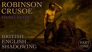 Shadowing British English | Robinson Crusoe by Daniel Defoe – Part 1 | RP Accent Training for ESL