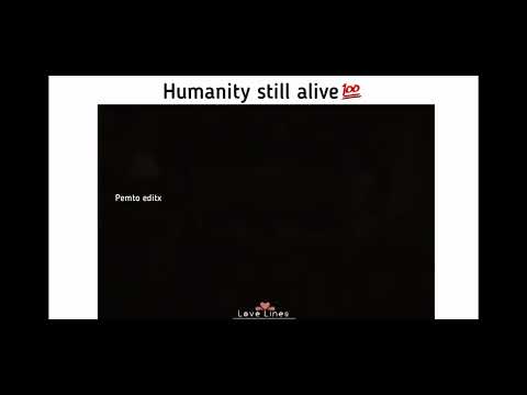 Humanity is still alive