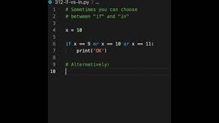 If you have a chain of comparisons within an 'if' statement, you can think of using the 'in' check.