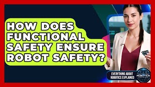 How Does Functional Safety Ensure Robot Safety? - Everything About Robotics Explained