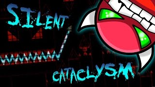 SILENT CATACLYSM - by Slammy333 - IMPOSSIBLE (AV) | Geometry Dash