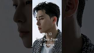 Top 10 Park Seo Joon K Dramas #kdrama #asiadramas #koreandrama #parkseojoon