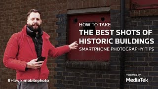 How to Take the Best Shots of Historic Buildings | Smartphone Photography Tips