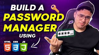 Lets build a Password Manager using HTML, CSS and JavaScript (Use it!)