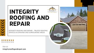 Integrity Roofing and Repair - Spokane Valley Roofing Liberty Lake, WA | Spokane Valley Roofer