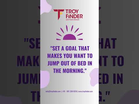 Set a goal that makes you want to jump out of bed in the morning.