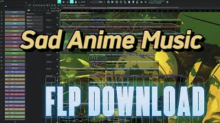 [FLP] Sad Anime Music #2 | FL Studio Project Download
