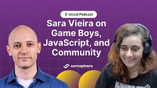 Sara Vieira on Gameboys, JavaScript, and Community
