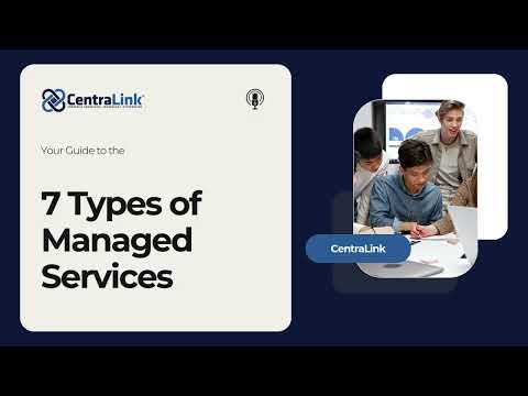 Your Guide to the 7 Types of Managed Services
