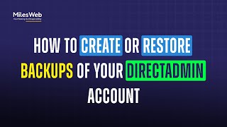 How to Create or Restore Backups of Your DirectAdmin Account? | MilesWeb