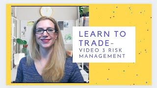 Learn to Trade Stocks for Beginners Video 3  - Risk Management