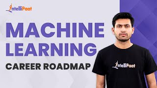 Machine Learning Roadmap | Machine Learning Career | How to Become ML Engineer | Intellipaat