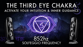 The Third Eye Chakra - 852 Hz - Activate Your Intuition & Inner Guidance
