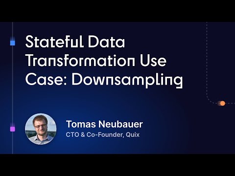 Quix Academy | Ep 3 | Stateful Data Transformation Use Case: Downsampling