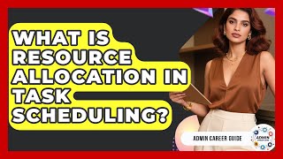 What Is Resource Allocation In Task Scheduling? - Admin Career Guide