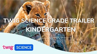 Grade Trailer: Kindergarten | Twig Science