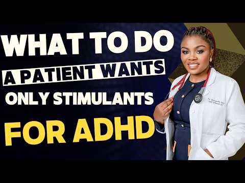 What to Do When a Patient Wants Only Stimulants for ADHD