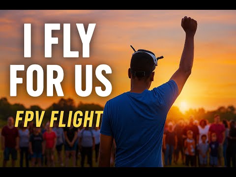 I FLY FOR US – FPV Is More Than a Hobby