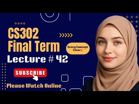 CS302 Lecture 42 | CS302 Finalterm Short Lectures 