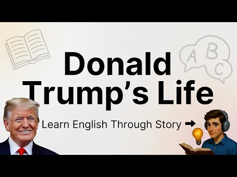 English Listening Practice | Donald Trump’s Life Story | Graded Reader