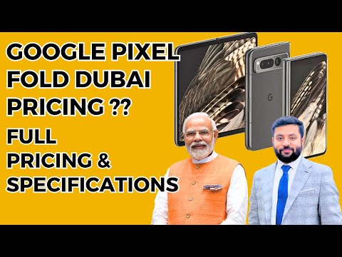 Google Pixel Fold Dubai Pricing | Full Specifications (Dubai)(India)