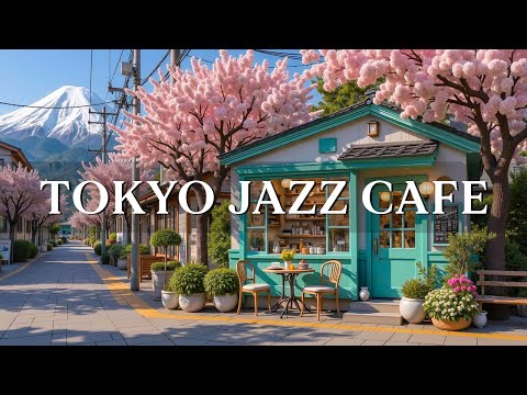 Tokyo Jazz Café Ambience ☕ Calm Morning Bossa Nova & Spring Jazz to Start Your Day