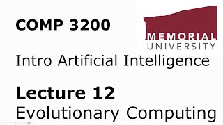 COMP3200 - Intro to Artificial Intelligence - Lecture 12 - Evolutionary Computing