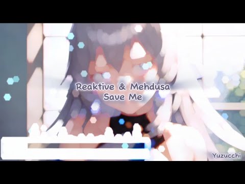 Nightcore - Save Me (Reaktive & Mehdusa)