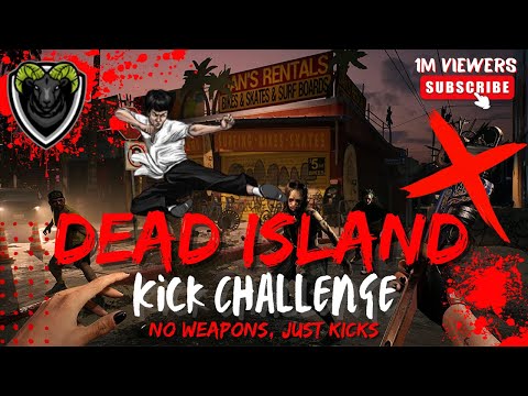 No Weapons, Just Kicks: Dead Island