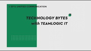 Technology Bytes with TeamLogic IT - Episode 5: Unified Communication