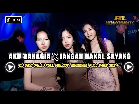 DJ AKU BAHAGIA x JANGAN NAKAL SAYANG DJ BREAKBEAT TERBARU 2024 FULL BASS MELODY KENCANG