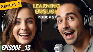 English Learning With Podcast Conversation Episode 13 | Podcast English | listening Learning Podcast