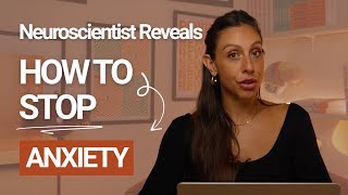 How To Stop Anxiety | Neuroscience-Based Techniques
