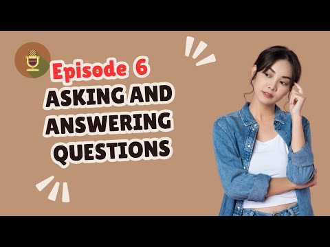 Episode 6 Asking and Answering Questions Naturally in Conversation