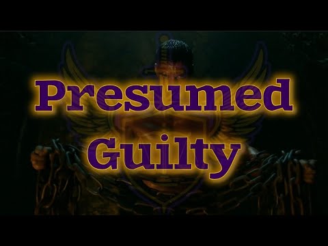 Presumed Guilty