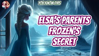 Elsa’s Parents’ Tragic Fate – Frozen’s OFFICIAL Backstory (Song Explained)