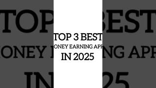 Top 3 best money earning apps #earn #earningplatform #earningapps #earnmoneyonline #earnmoneyapp