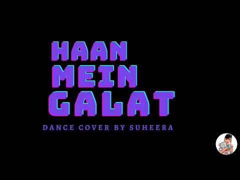 HAAN MEIN GALAT | DANCE COVER | I'M SUHEERA