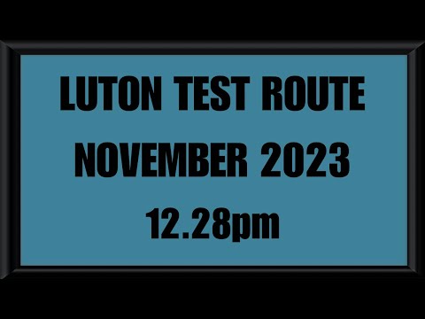 LUTON TEST ROUTES | DRIVING TEST | LEARN TO DRIVE - 12.28pm NOVEMBER 2023