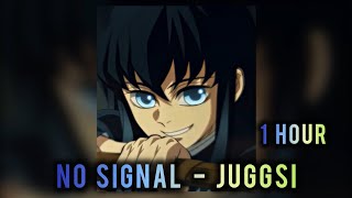 1 HOUR || 𝐍𝐎 𝐒𝐈𝐆𝐍𝐀𝐋 - 𝐉𝐔𝐆𝐆𝐒𝐈, 𝐊𝐘𝐑𝐀 || SUPER SLOWED+REVERB || MUICHIRO EDIT