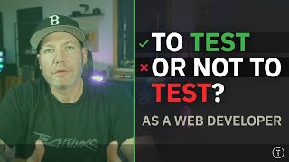 Should You Test As A Web Developer?