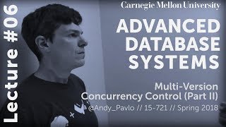 CMU Advanced Database Systems - 06 Multi-Version Concurrency Control Part II (Spring 2018)