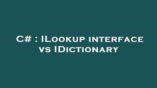 C# : ILookup interface vs IDictionary