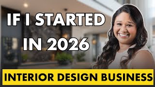 How I’d Start an Interior Design Business in 2026 (What Actually Matters in Year One)